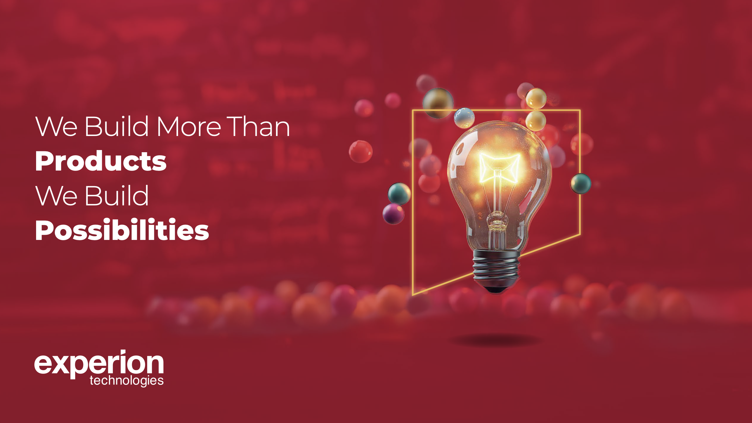 Experion: We Build More Than Products We Build Possibilities